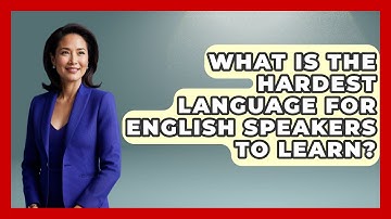 What Is The Hardest Language For English Speakers To Learn? - The Language Library