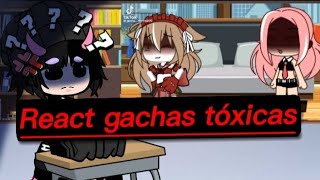"React gachas toxicas"😢💢🔞