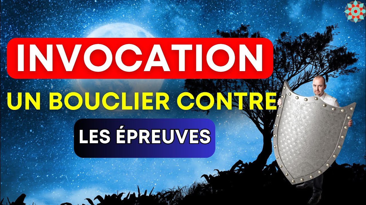 INVOCATION PUISSANTE : Un Bouclier Contre les Épreuves. - YouTube
