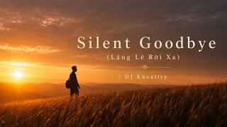 Silent Goodbye (Lặng Lẽ Rời Xa) | DJ Khoality