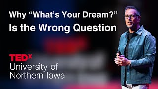 Why “What’s Your Dream?” Is the Wrong Question | Mitch Matthews | TEDxUniversity of Northern Iowa