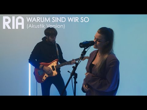 RIA - Warum sind wir so (Akustik Version)