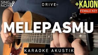 Melepasmu - Drive (Karaoke Akustik + Kajon) Female Key)