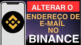 Como alterar o endereço de e mail no Binance