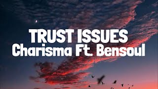 Charisma Ft. Bensoul - Trust Issues (Lyrics)