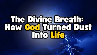 Genesis 2:7 Explained – You Are More Than Dust