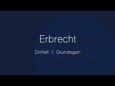 Erbrecht Folge 1: Grundlagen