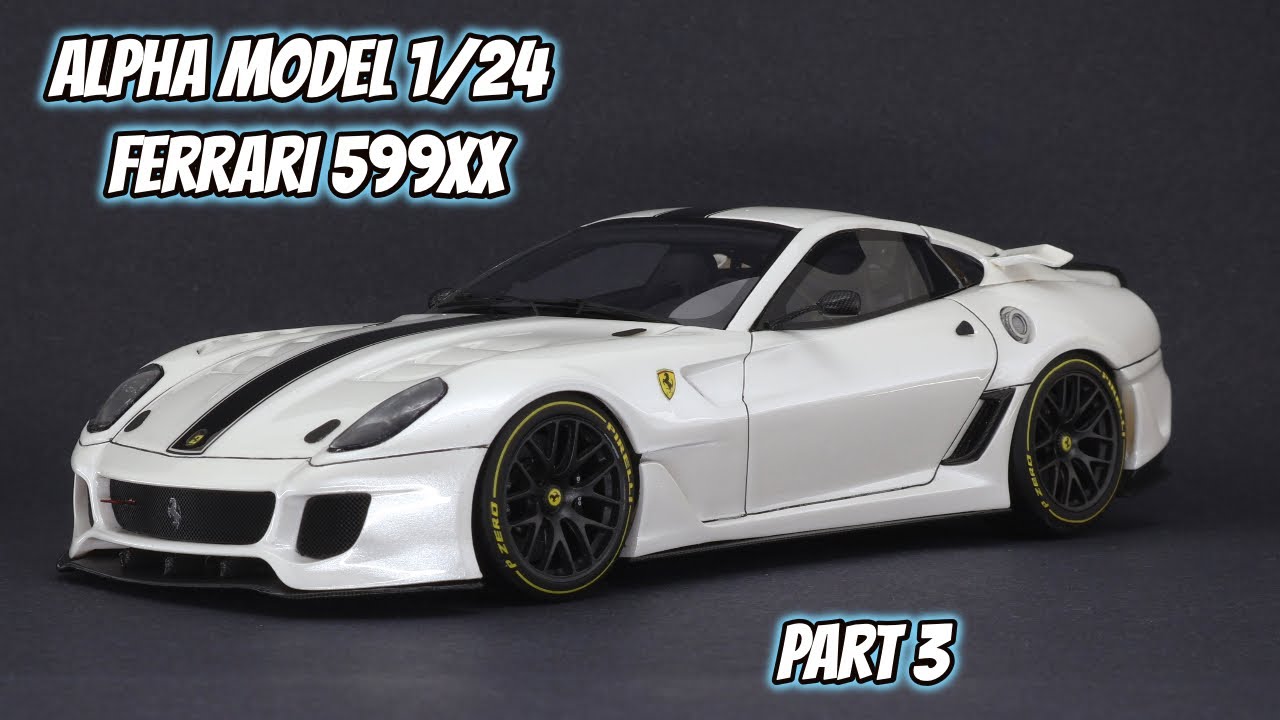 Part 3 - Alpha Model 1/24 Ferrari 599XX - YouTube