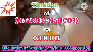 Titration of (Na2CO3+NaHCO3) vs HCl with Calculation of Strength, gm/lt. & %Composition.