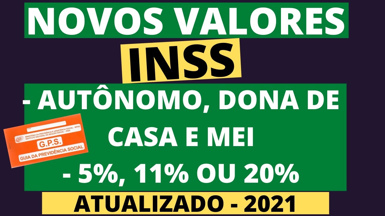 NOVOS VALORES DE CONTRIBUIÇÃO INSS 2021 AUTÔNOMO I FACULTATIVO I BAIXA RENDA I CONTR