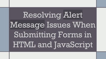 Resolving Alert Message Issues When Submitting Forms in HTML and JavaScript