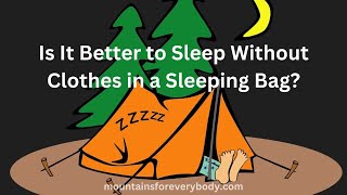 Is It Better To Sleep Without Clothes In A Sleeping Bag?