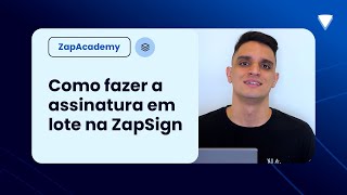 Como fazer assinatura em lote na ZapSign! | ZapAcademy