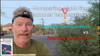 Comparing summer night time temperatures: Cooling rain gardens vs. heating pavement