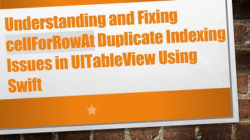 Understanding and Fixing cellForRowAt Duplicate Indexing Issues in UITableView Using Swift