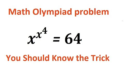Quiz no 65 | Math Olympiad Problem | x to the power x to the power four equals sixty four #mathtrick