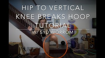Hip to Vertical Knee Breaks Hoop Tutorial!