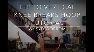 Hip to Vertical Knee Breaks Hoop Tutorial!
