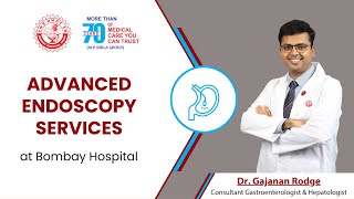 Advanced Endoscopy Services at Bombay Hospital | Dr.Gajanan Rodge |Gastroenterologist & Hepatologist