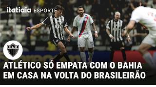 ATLÉTICO SÓ EMPATA COM O BAHIA NO RETORNO DO BRASILEIRÃO