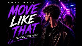 Luke Avery – Move Like That (Official Dance Video)