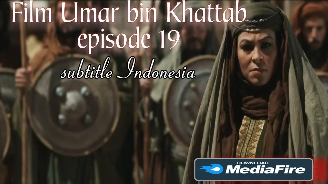 Download Film Umar bin Khattab episode 19 subtitle Indonesia YouTube
