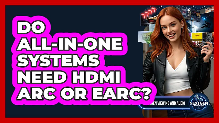 Do All-in-one Systems Need HDMI ARC Or eARC? - NextGen Viewing and Audio