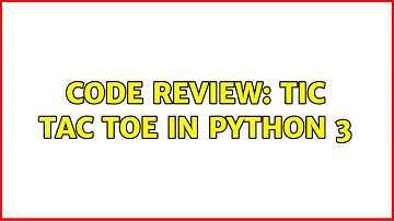 Code Review: Tic Tac Toe in Python 3