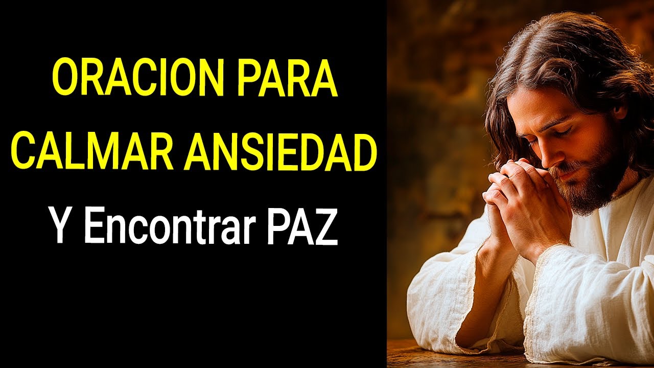 Oración para Calmar la Ansiedad y Encontrar Paz - YouTube