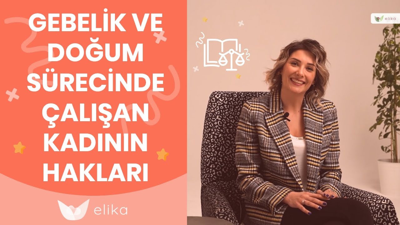 Gebelik Ve Doğum Sürecinde Çalışan Kadının Hakları - Elika Hamile