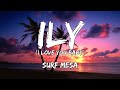 Surf Mesa - ILY(I Love You Baby) (Lyrics) ft. Emilee