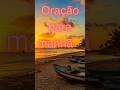 BOM DIA #ORAÇÃO #BOM-DIA #BOMDIAAA #BOMDIA