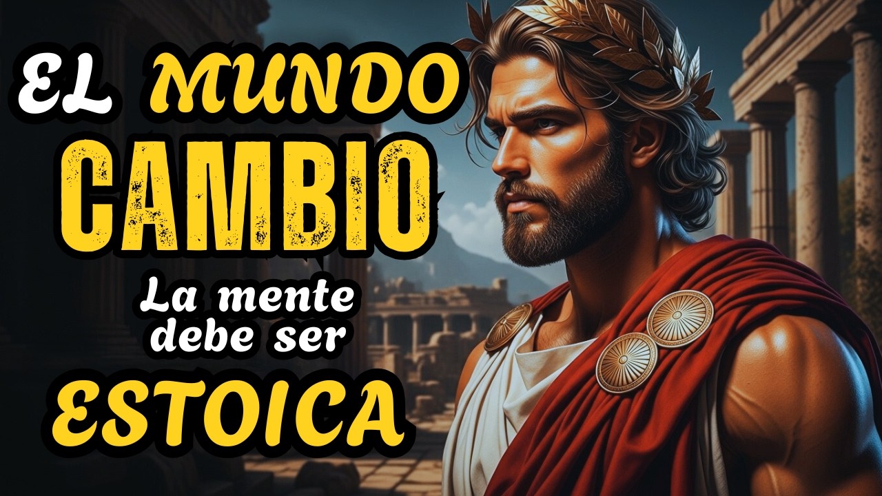 Mentalidad Estoica en un Mundo que Cambió - ESTOICISMO