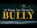 10 Things You Missed in BULLY