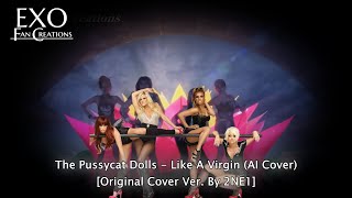 The Pussycat Dolls - Like A Virgin (AI Cover) [Original Cover By 2NE1]