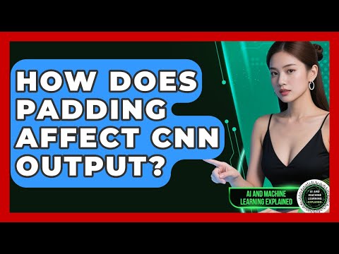 How Does Padding Affect CNN Output? - AI and Machine Learning Explained