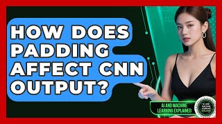 How Does Padding Affect CNN Output - AI and Machine Learning Explained