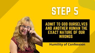 Step 5- the Challenge in Admitting the Exact Nature of our Wrongs