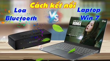 Hướng dẫn Cách Kết Nối LOA Bluetooth với LAPTOP Win 7.