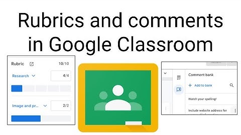 Rubrics and comments in Google Classroom
