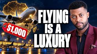 Africa’s $1,000 Flight Problem