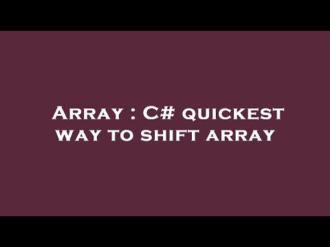 Array : C# quickest way to shift array