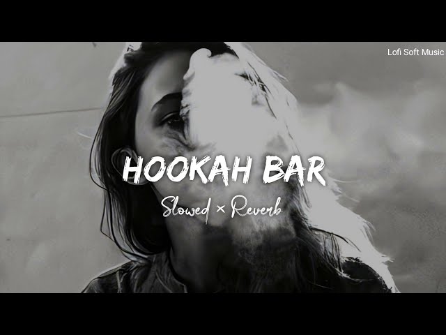 Hookah Bar || [Slowed + Reverb] || Lofi Soft Music