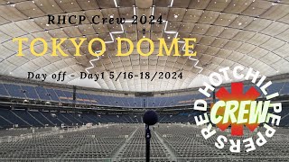 RHCP Crew 2024 - TOKYO dome , day off-day1- 5/16-18/2024