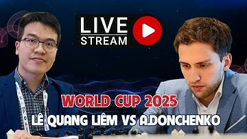 Trực tiếp vòng 5 World cup 2025: Lê Quang Liêm tranh vé vào tứ kết với A Donchenko