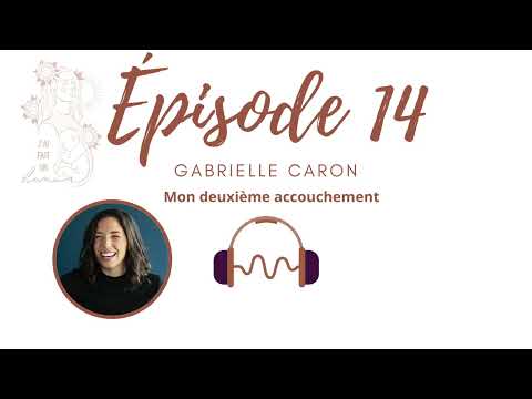 14-Gabrielle Caron raconte son 2e accouchement #maternité #naissance #grossesse #famille #maman