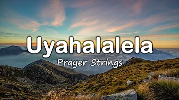 Uyahalalela | Strings Prayer Music