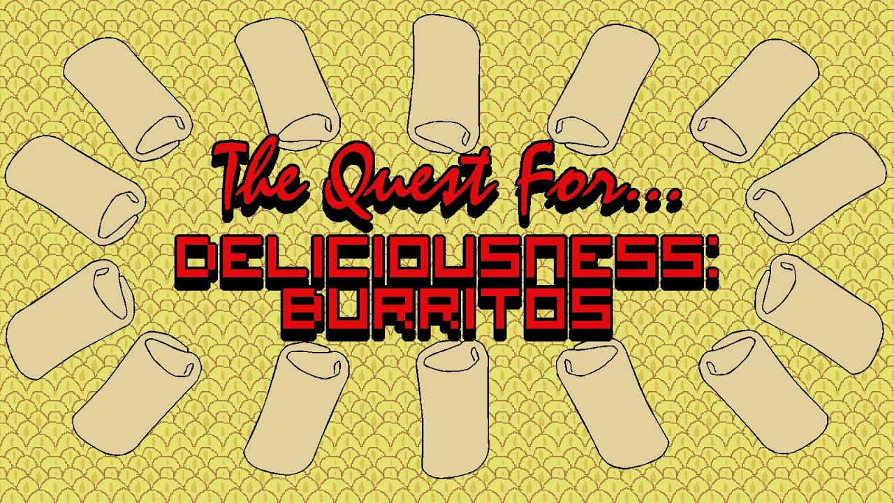 The Quest for... Deliciousness: Burritos | Renegade Pineapple