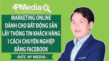 Marketing Online Dành Cho Bất Động Sản - Lấy Thông Tin Khách Hàng 1 Cách Chuyên Nghiệp Bằng Facebook