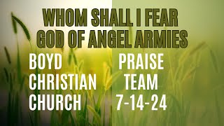 Whom Shall I Fear (God of Angel Armies) #BoydChristianChurch #PraiseTeam